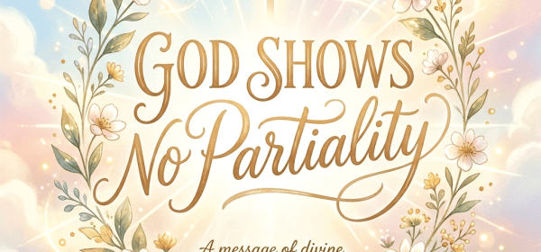 Floral Christian graphic reading “God Shows No Partiality,” Acts 10:34