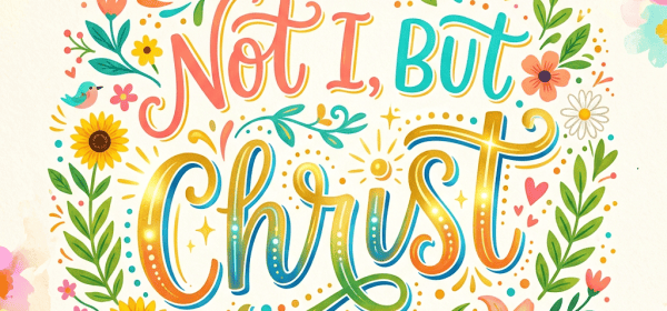 Floral illustration with the text “Not I, But Christ”