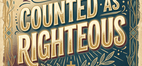 Vintage poster with text reading “COUNTED AS RIGHTEOUS” and a cross