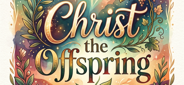 Illustrated poster with text “Christ the Offspring” and botanical spring motifs